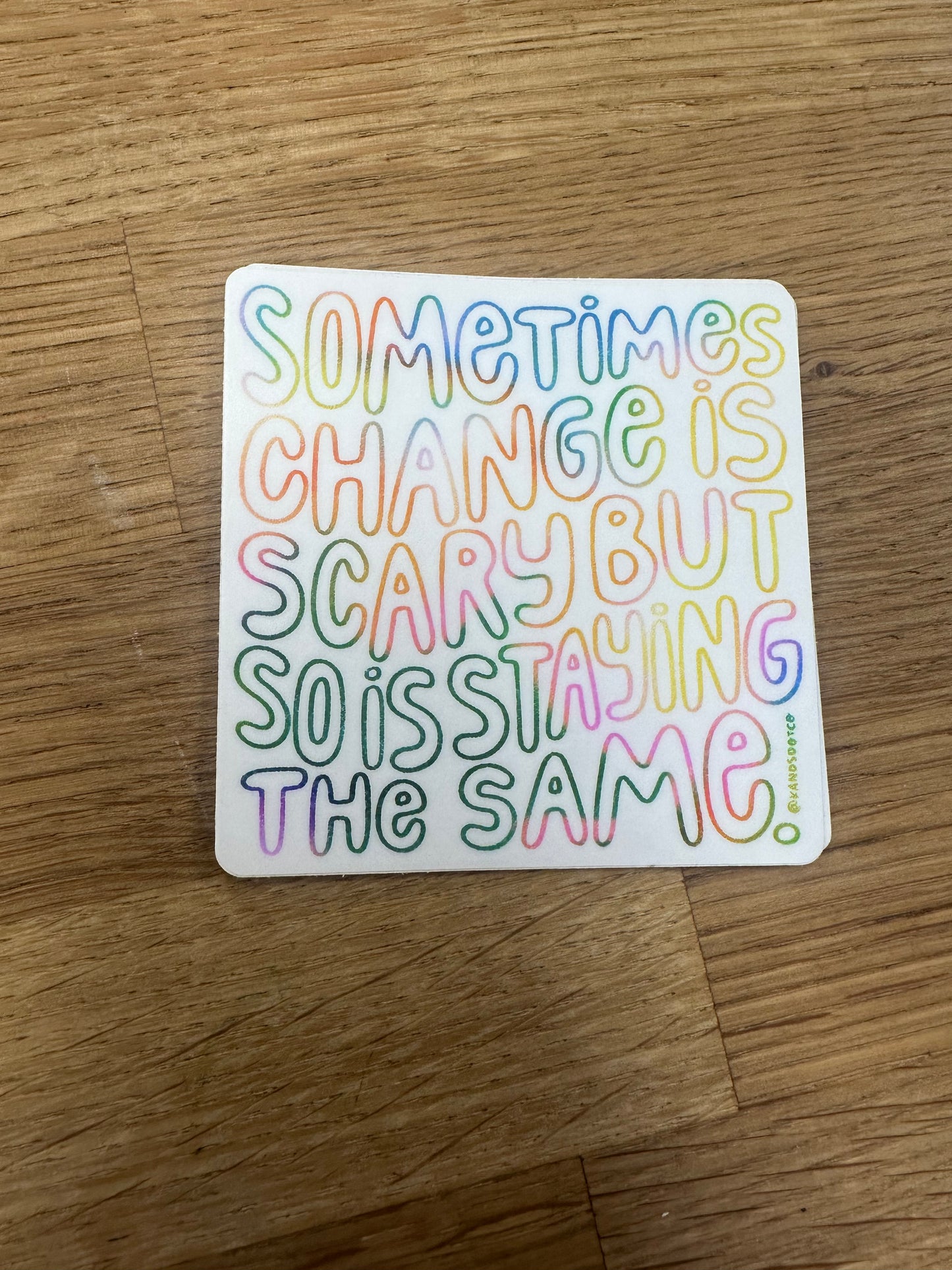 Change is Scary Sticker
